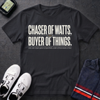 Chaser of Watts T-Shirt