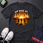 We Ride at Dawn T-Shirt