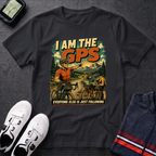 I Am The GPS T-Shirt
