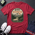 Dirt Is The Destination T-Shirt