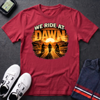 We Ride at Dawn T-Shirt