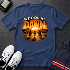 We Ride at Dawn T-Shirt